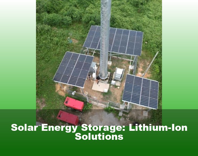 Solar Energy Storage: Lithium-Ion Solutions